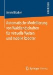 Automatische Modellierung von Waldlandschaften fur virtuelle Welten und mobile Roboter