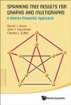 Spanning Tree Results For Graphs And Multigraphs: A Matrix-theoretic Approach