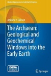 Archaean: Geological and Geochemical Windows into the Early Earth