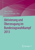 Aktivierung und Uberzeugung im Bundestagswahlkampf 2013