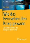Wie das Fernsehen den Krieg gewann