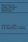 Inborn Errors of Cellular Organelles: Peroxisomes and Mitochondria