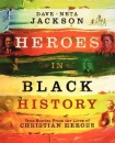 Heroes in Black History – True Stories from the Lives of Christian Heroes