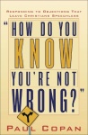 How Do You Know You`re Not Wrong? – Responding to Objections That Leave Christians Speechless
