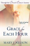 Grace for Each Hour ? Through the Breast Cancer Journey