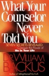 What Your Counselor Never Told You – Seven Secrets Revealed–Conquer the Power of Sin in Your Life