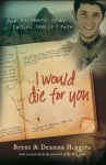 I Would Die for You – One Student`s Story of Passion, Service and Faith