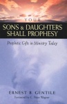 Your Sons and Daughters Shall Prophesy – Prophetic Gifts in Ministry Today