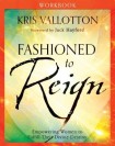 Fashioned to Reign Workbook – Empowering Women to Fulfill Their Divine Destiny
