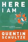Here I Am – Now What on Earth Should I Be Doing?
