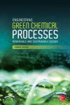 Engineering Green Chemical Processes: Renewable and Sustainable Design