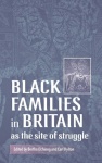 Black Families in Britain as the Site of Struggle
