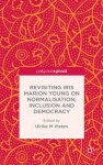 Revisiting Iris Marion Young on Normalisation, Inclusion and Democracy