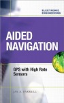 Aided Navigation: GPS with High Rate Sensors