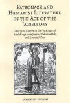 Patronage and Humanist Literature in the Age of the Jagiellons