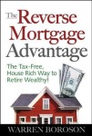 Reverse Mortgage Advantage: The Tax-Free, House Rich Way to Retire Wealthy!