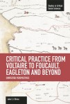Critical Practice From Voltaire To Foucault, Eagleton And Beyond: Contested Perspectives