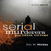 Serial Murderers and Their Victims