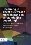 Hoe Breng Je Slecht Nieuws Aan Mensen Met Een Verstandelijke Beperking?
