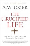 Crucified Life – How To Live Out A Deeper Christian Experience