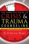 Complete Guide to Crisis & Trauma Counseling – What to Do and Say When It Matters Most!