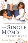 Single Mom`s Devotional – A Book of 52 Practical and Encouraging Devotions