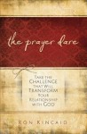 Prayer Dare – Take the Challenge That Will Transform Your Relationship With God