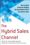 Hybrid Sales Channel: How to Ignite Growth by Bridging the Gap Between Direct and Indirect Sales