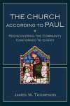 Church according to Paul – Rediscovering the Community Conformed to Christ