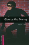 Oxford Bookworms Library: Starter Level:: Give us the Money