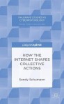 How the Internet Shapes Collective Actions
