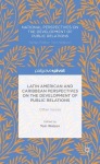 Latin American and Caribbean Perspectives on the Development of Public Relations