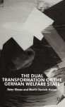 Dual Transformation of the German Welfare State