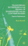 Transversal Enterprises in the Drama of Shakespeare and his Contemporaries