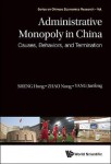Administrative Monopoly In China: Causes, Behaviors, And Termination
