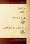 Adam, the Fall, and Original Sin – Theological, Biblical, and Scientific Perspectives
