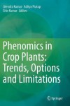 Phenomics in Crop Plants: Trends, Options and Limitations