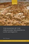 Making of the Abrahamic Religions in Late Antiquity
