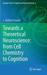 Towards a Theoretical Neuroscience: from Cell Chemistry to Cognition