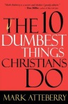 10 Dumbest Things Christians Do