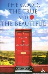 Good, the True and the Beautiful