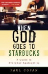 When God Goes to Starbucks – A Guide to Everyday Apologetics
