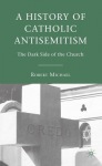 History of Catholic Antisemitism