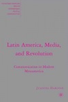 Latin America, Media, and Revolution