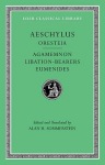 Oresteia: Agamemnon. Libation-Bearers. Eumenides