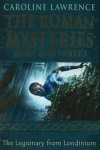Roman Mysteries: The Legionary from Londinium and other Mini Mysteries
