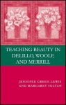 Teaching Beauty in DeLillo, Woolf, and Merrill