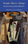People, Places, Things – Essays by Elizabeth Bowen