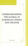 Choreographing the Global in European Cinema and Theater