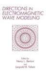 Directions in Electromagnetic Wave Modeling